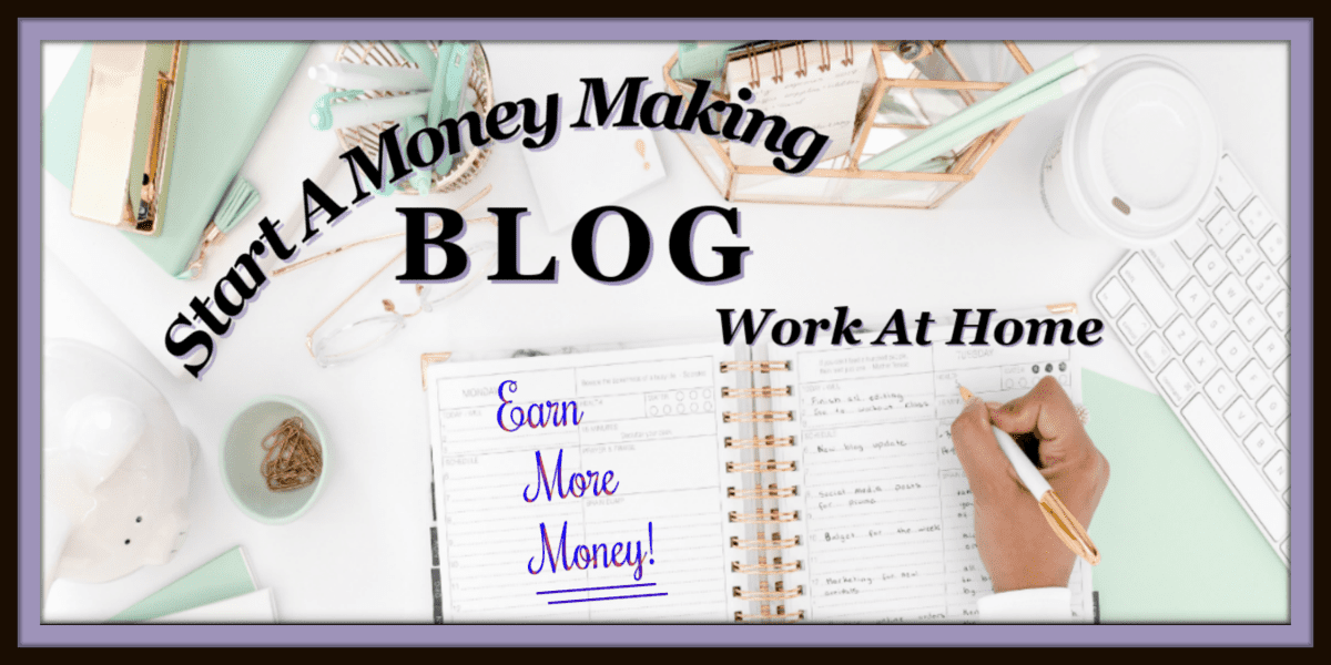 start a money making Blog work from home