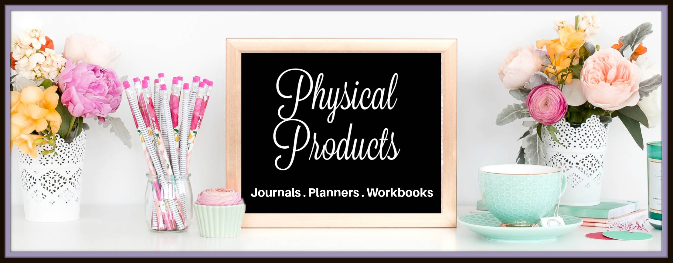 PHYSICAL PRODUCTS JOURNALS, PLANNERS & WORKBOOKS