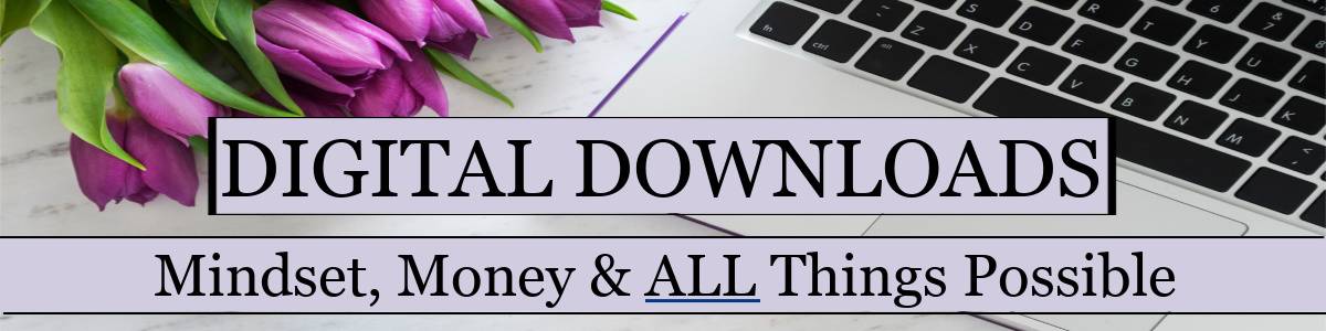 Digital downloads. Mindset, Money & ALL things possible