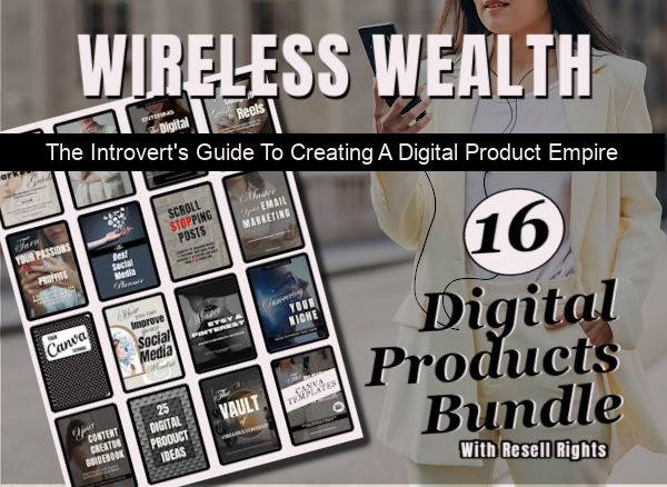 WIRELESS WEALTH  The Introvert's Guide To Creating A Digital Product Empire 16 lesson that can be sold as a digital products bundle