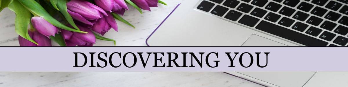 DISCOVERING YOU