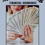 Cover of a "Manifesting Financial Abundance" guide featuring a woman holding a large fan of U.S. dollar bills. Text reads “Attract wealth and prosperity into your life.” Blue background with bold black font. Branded with "Shifting to Abundance" at the bottom.