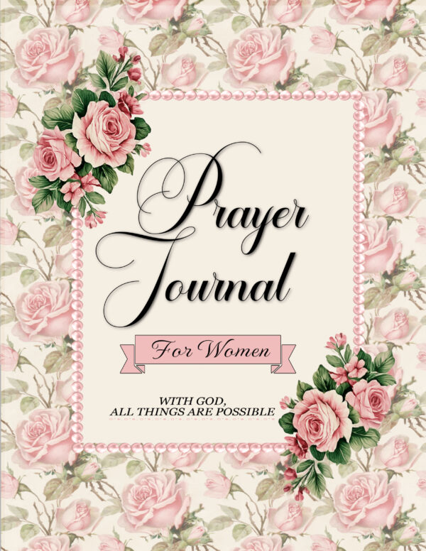 Printable Floral Prayer Journal for Women – Elegant Christian journal cover with pink roses and vintage design, includes 23 pages for scripture reflection, gratitude, prayer requests, and faith-based journaling. Digital download, faith planner, devotional PDF.